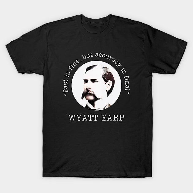 Wyatt Earp on Accuracy T-Shirt by Desert Owl Designs